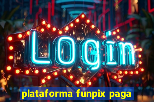 plataforma funpix paga